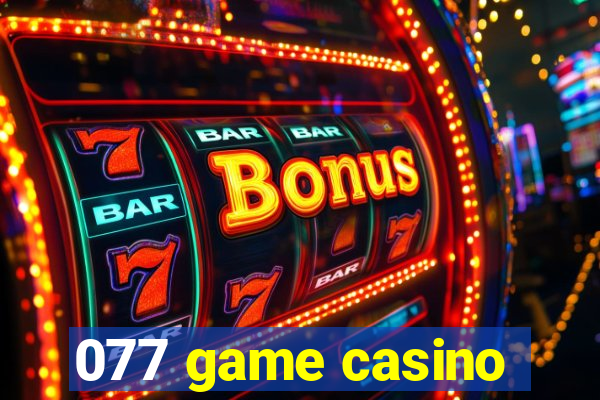 077 game casino